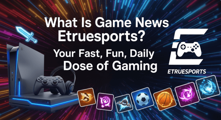 Game News Etruesports