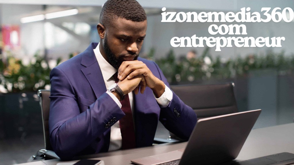 Izonemedia360.com Entrepreneur